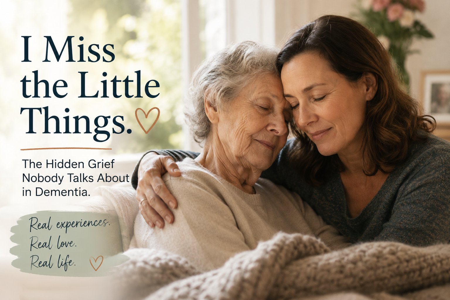 The Hidden Grief of Dementia: Missing the Little Things
